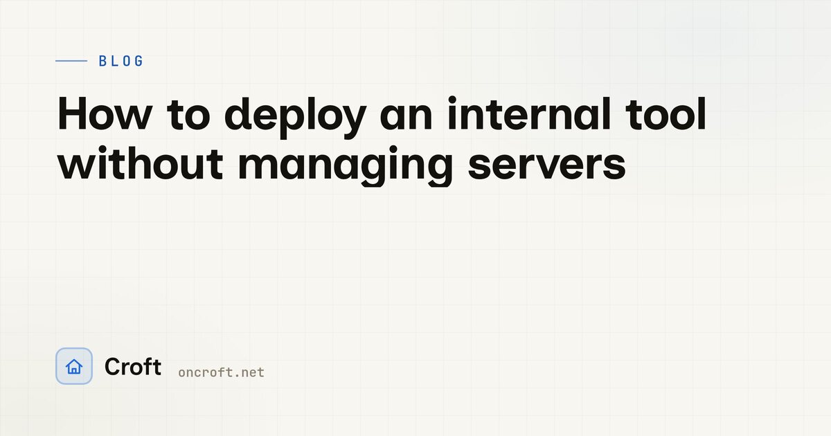 How to deploy an internal tool without managing servers