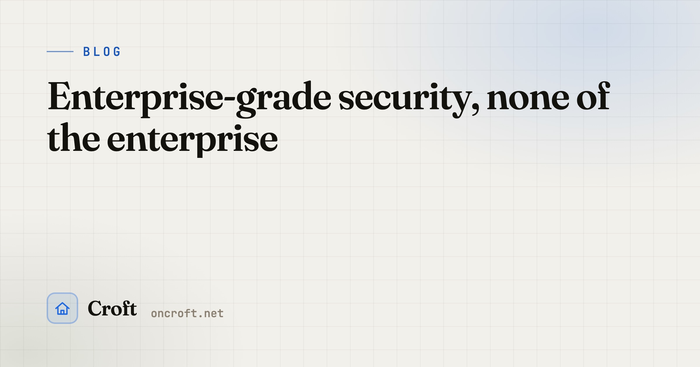 Enterprise-grade security, none of the enterprise