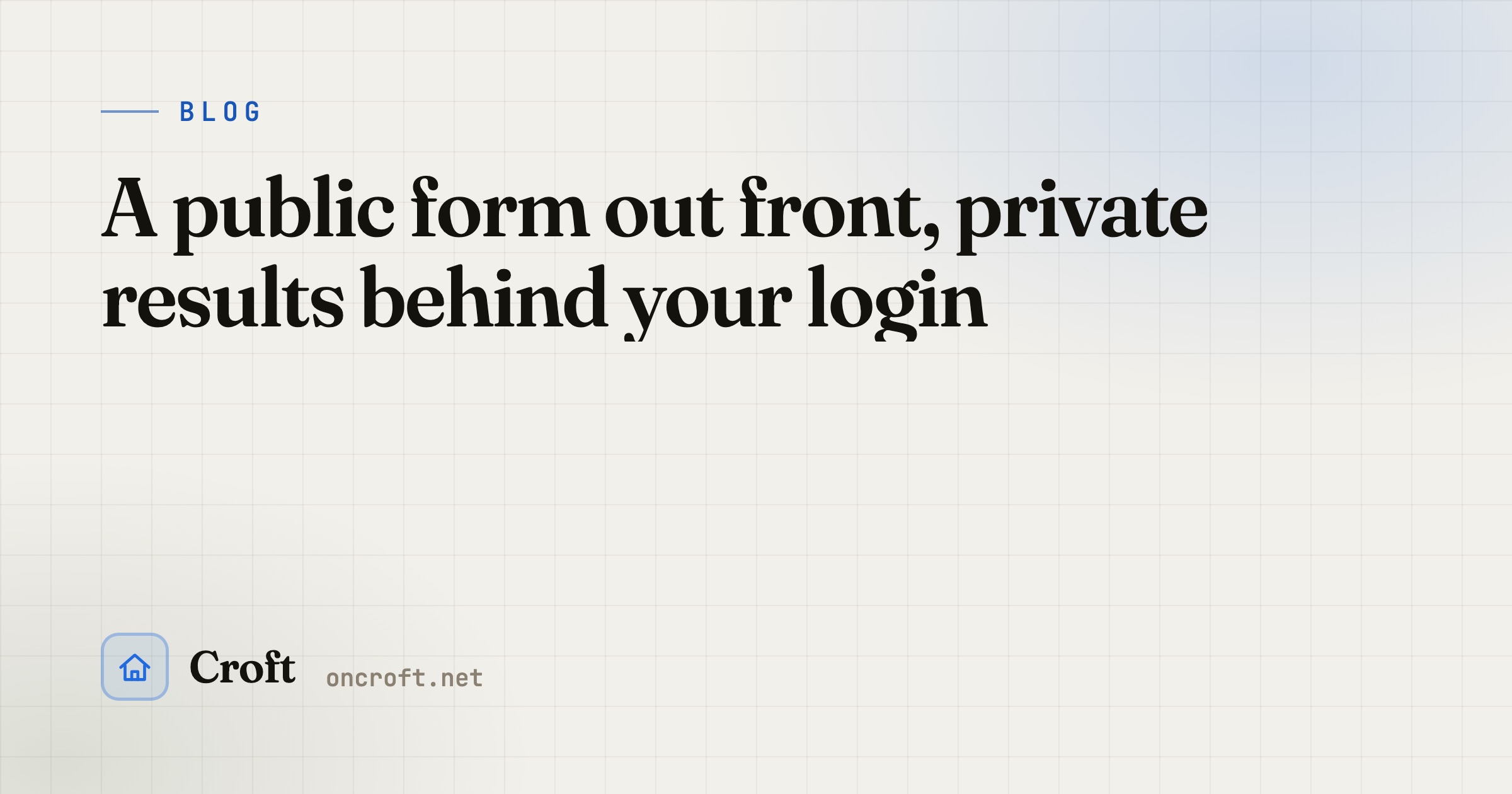 A public form out front, private results behind your login